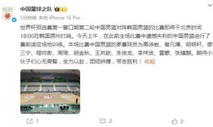 官宣！中国男篮客战韩国大名单不变 赵睿继续缺阵
